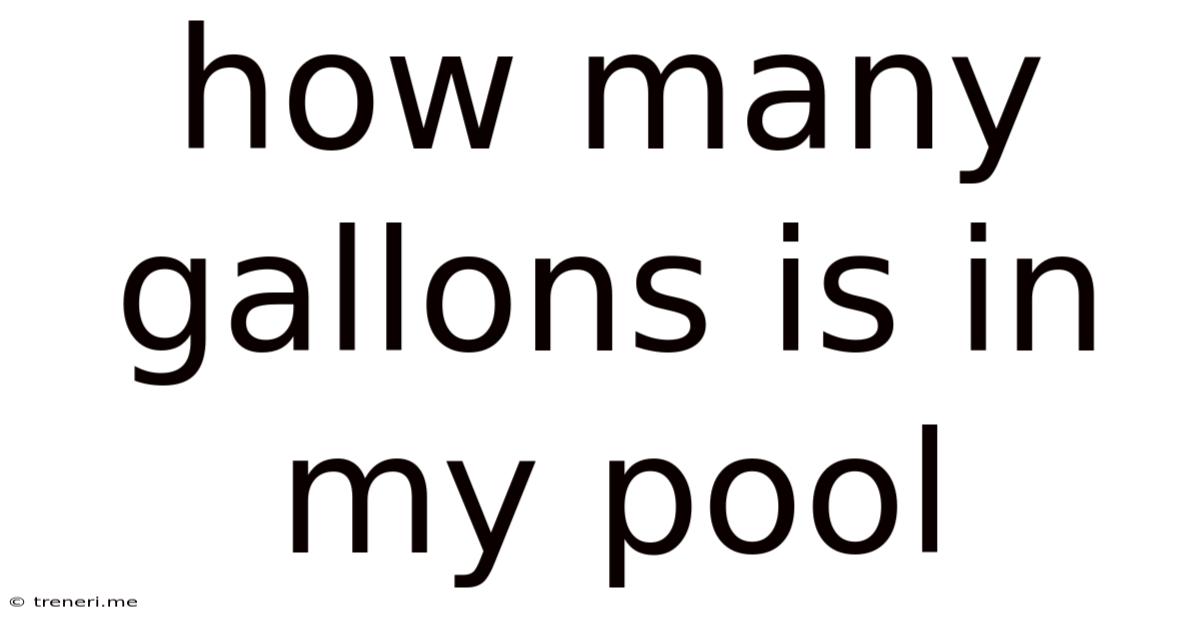 How Many Gallons Is In My Pool
