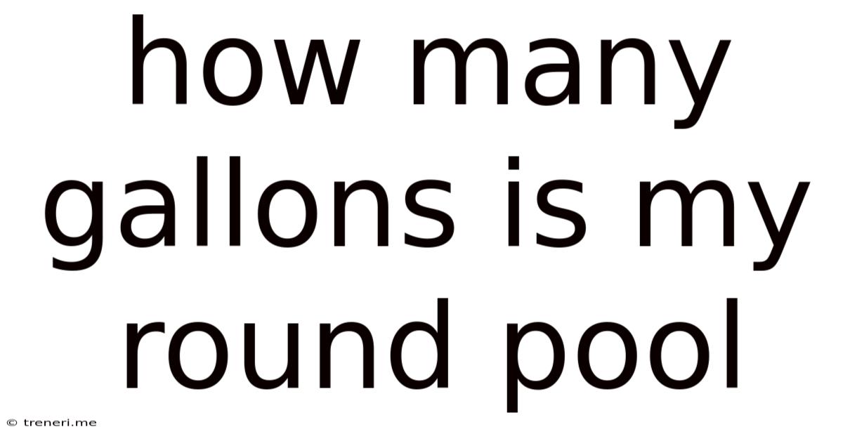How Many Gallons Is My Round Pool