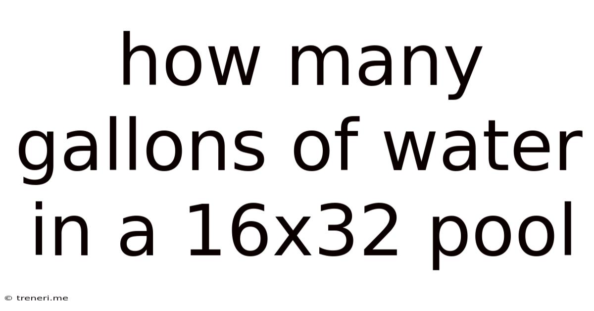 How Many Gallons Of Water In A 16x32 Pool