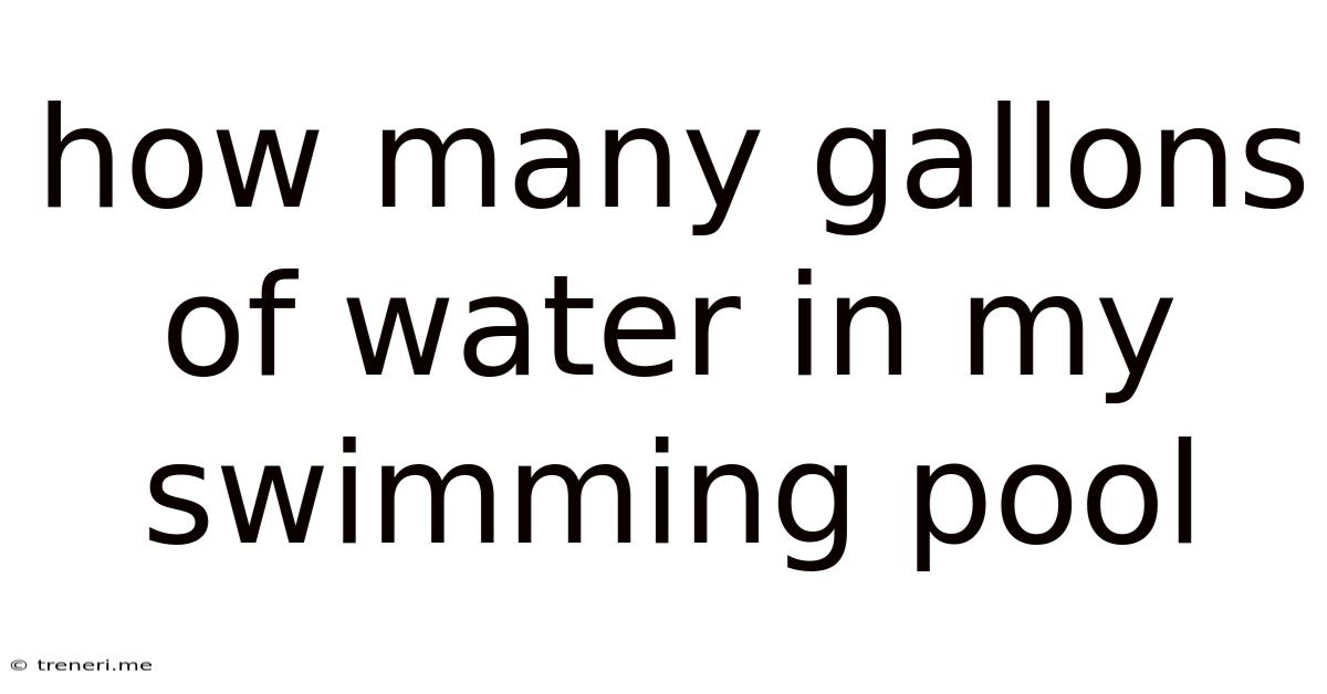 How Many Gallons Of Water In My Swimming Pool