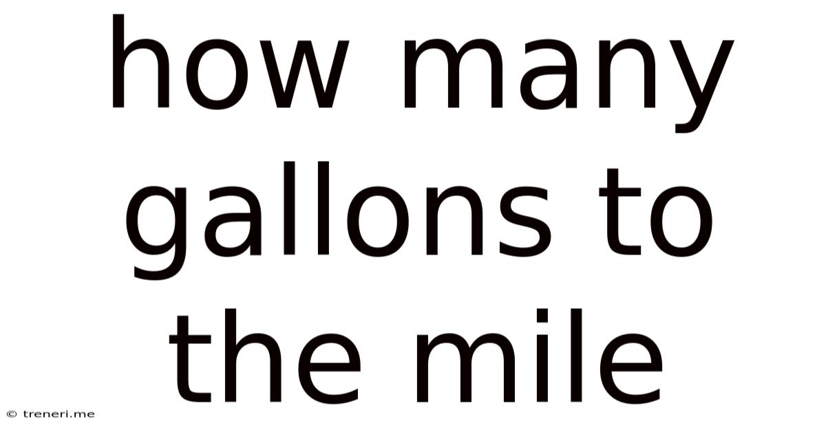 How Many Gallons To The Mile