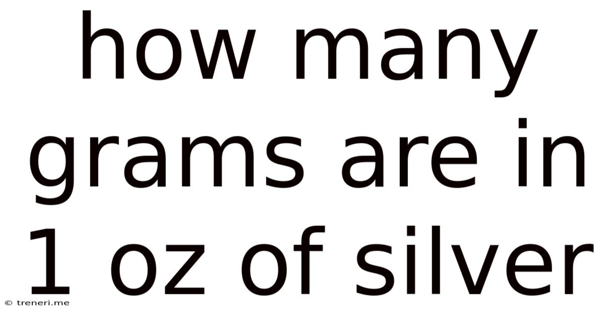 How Many Grams Are In 1 Oz Of Silver