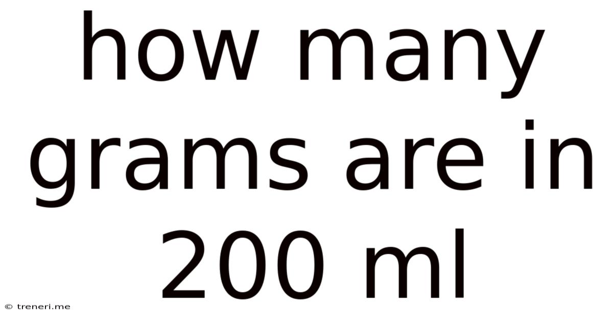 How Many Grams Are In 200 Ml