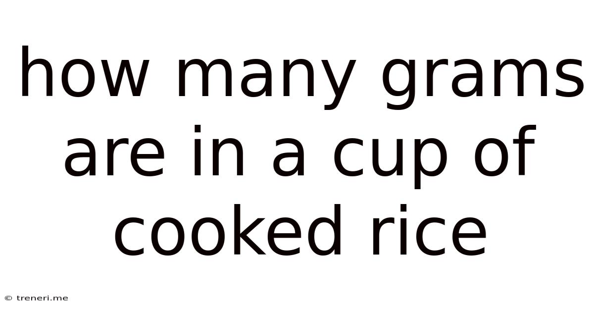 How Many Grams Are In A Cup Of Cooked Rice