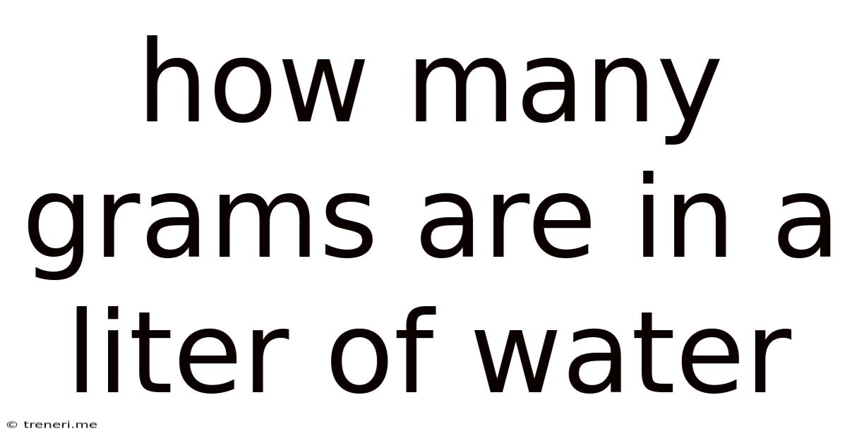 How Many Grams Are In A Liter Of Water