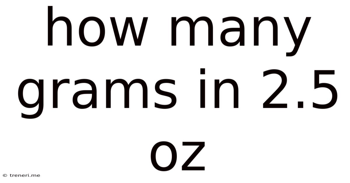 How Many Grams In 2.5 Oz