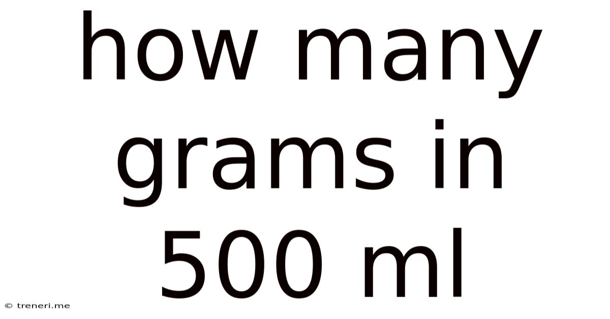 How Many Grams In 500 Ml