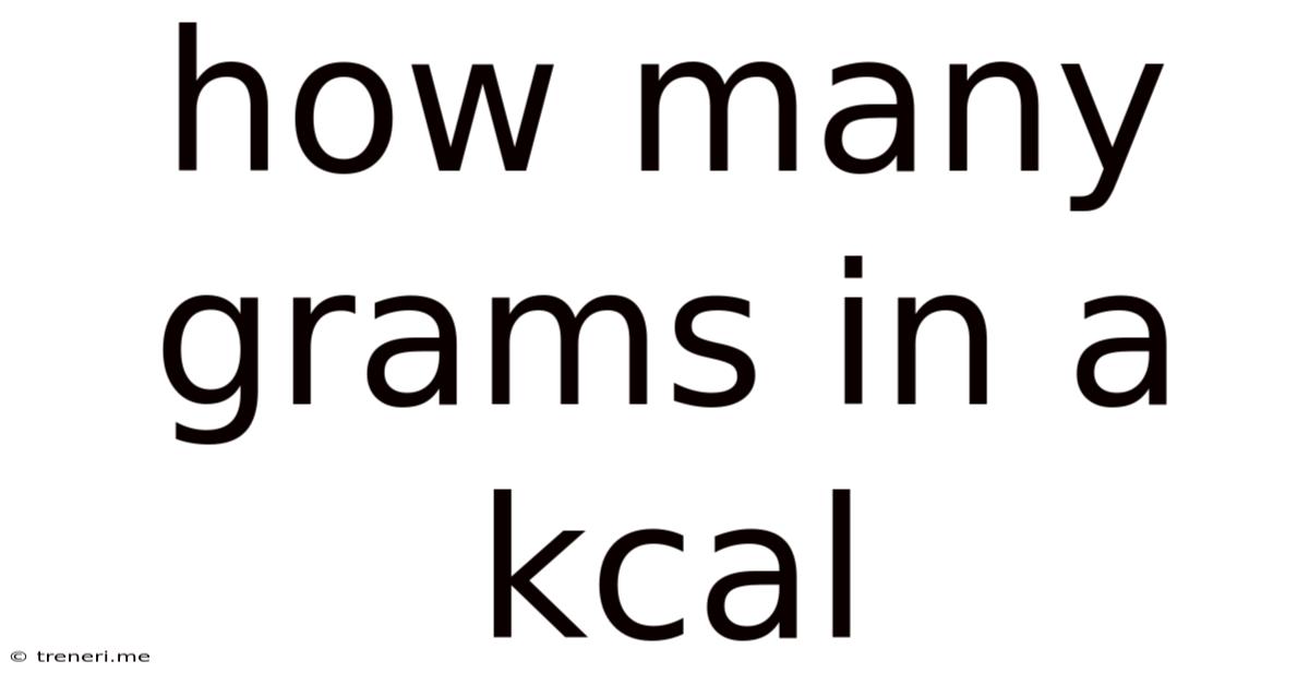 How Many Grams In A Kcal