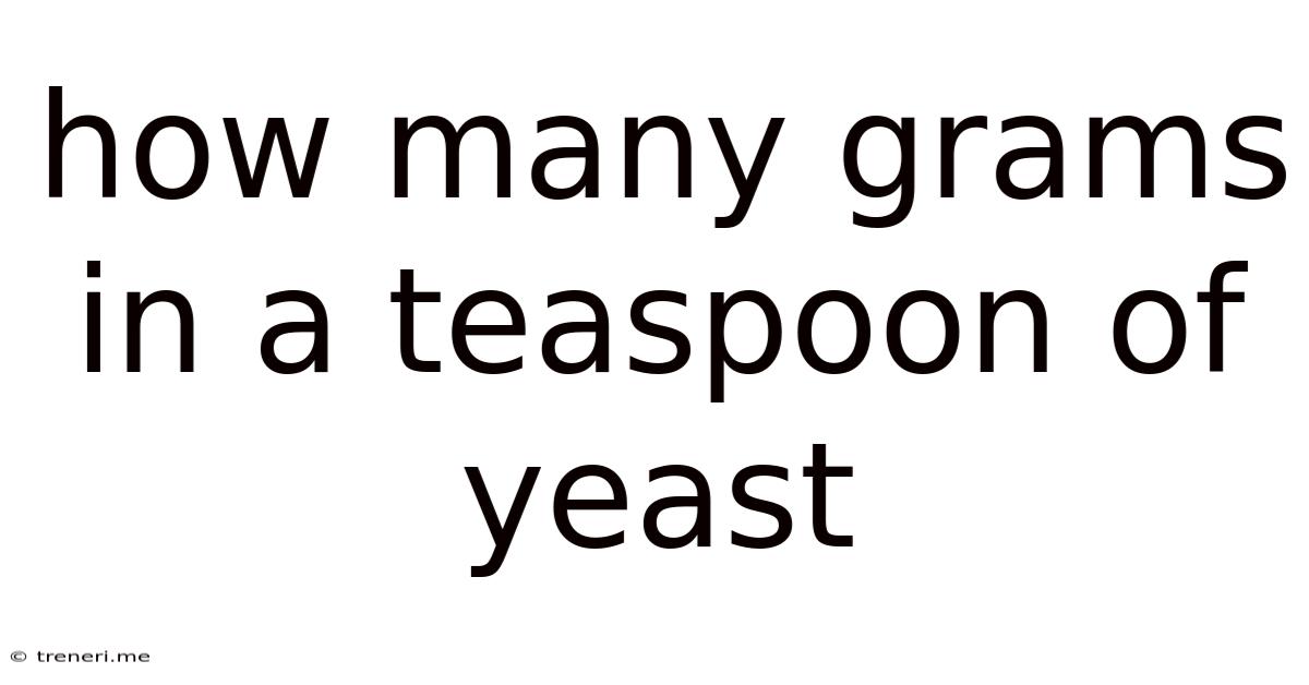 How Many Grams In A Teaspoon Of Yeast