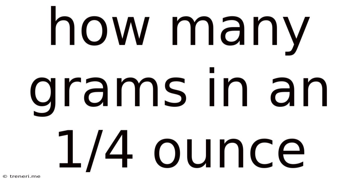 How Many Grams In An 1/4 Ounce
