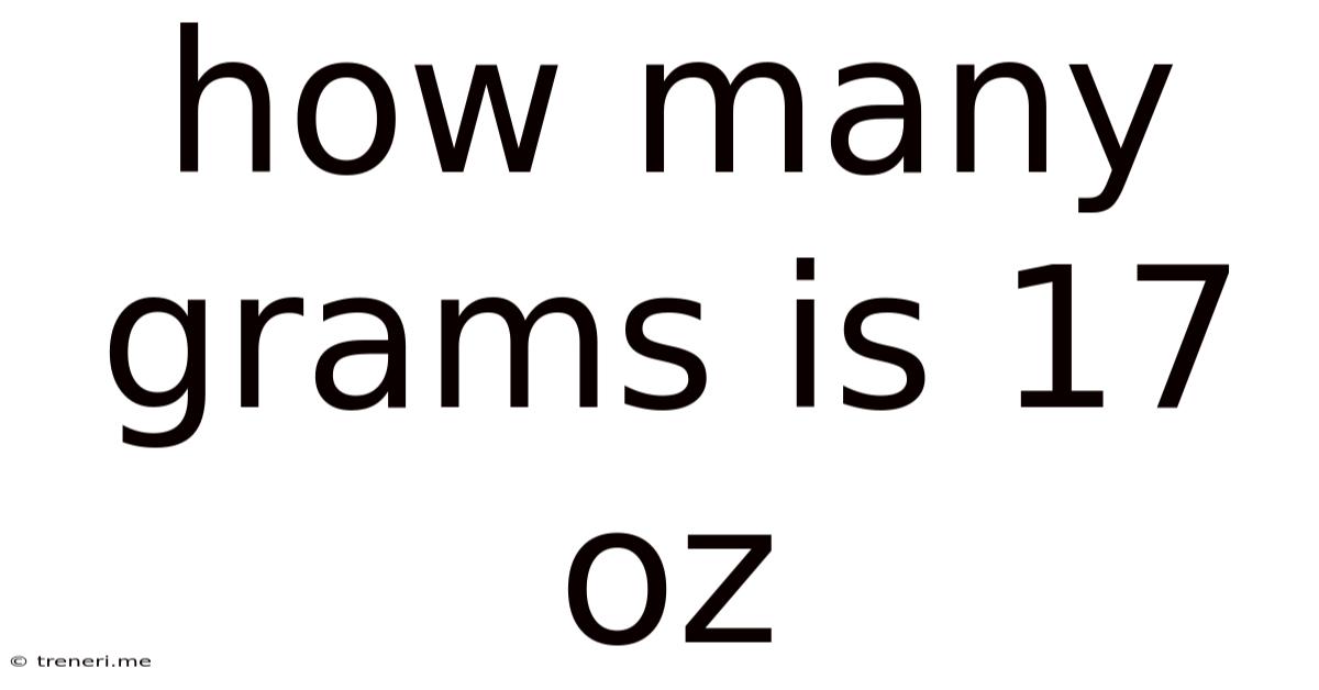 How Many Grams Is 17 Oz