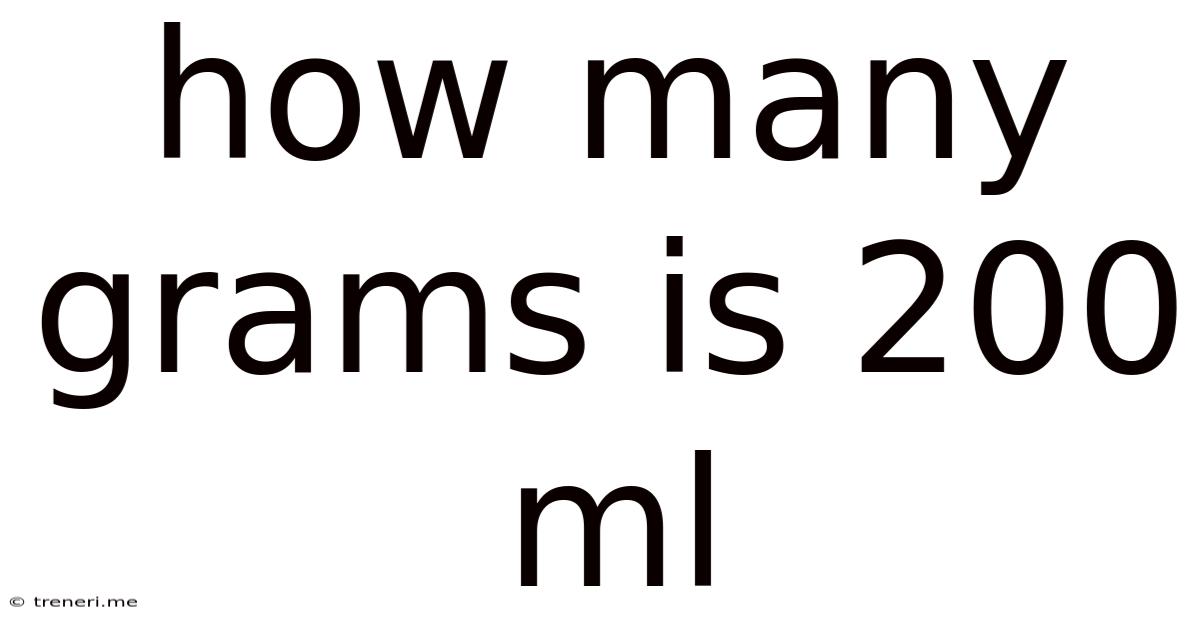 How Many Grams Is 200 Ml