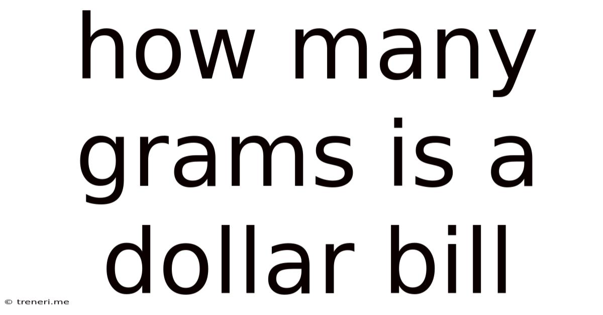How Many Grams Is A Dollar Bill