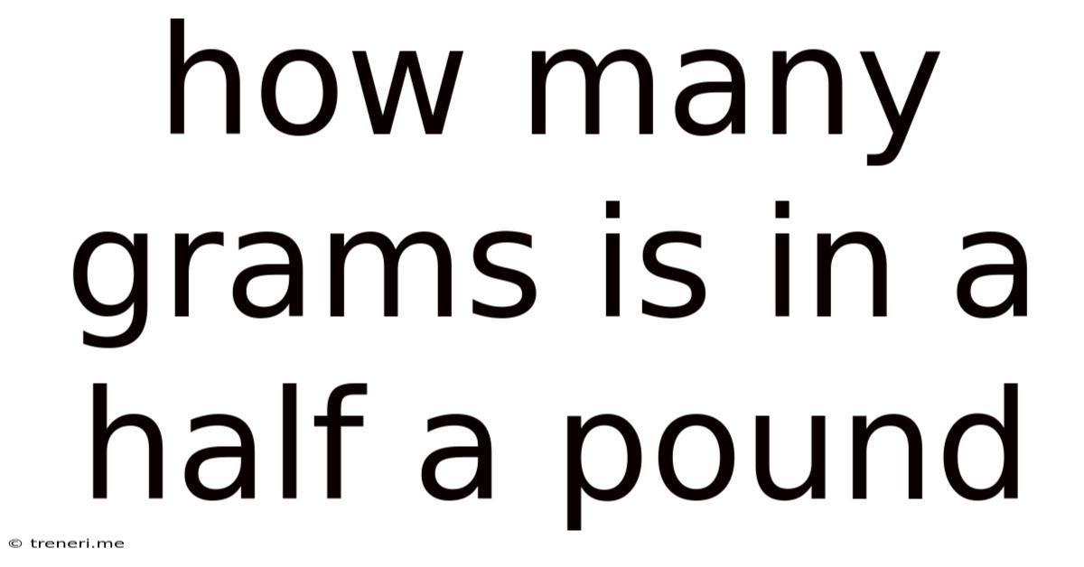 How Many Grams Is In A Half A Pound