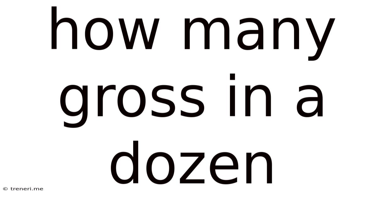 How Many Gross In A Dozen