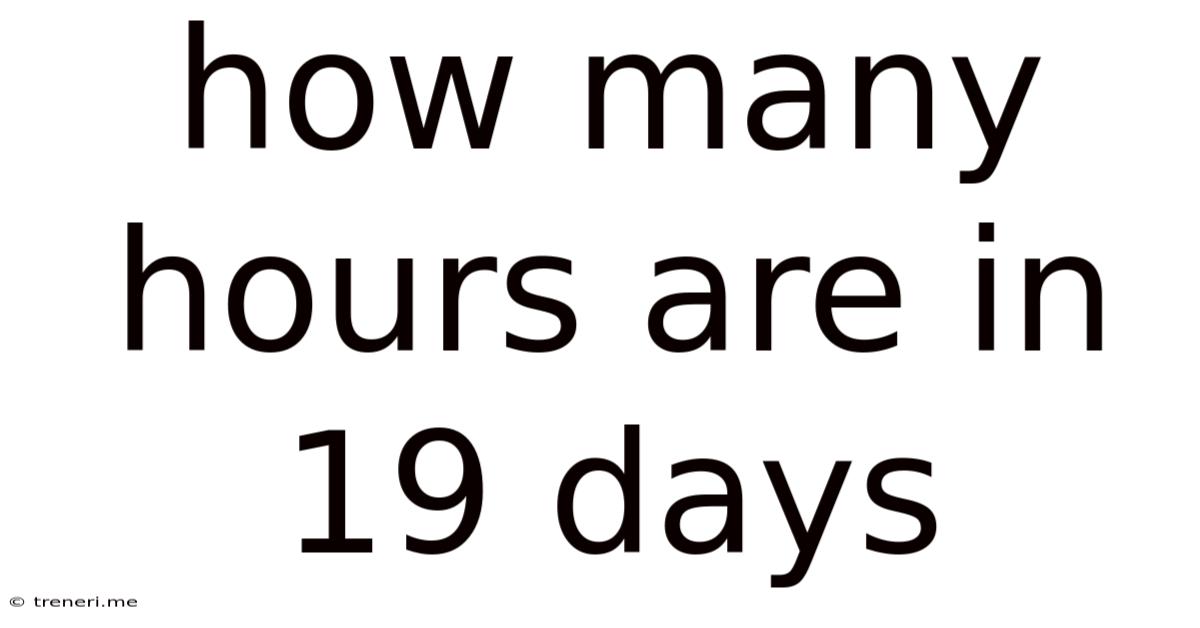 How Many Hours Are In 19 Days