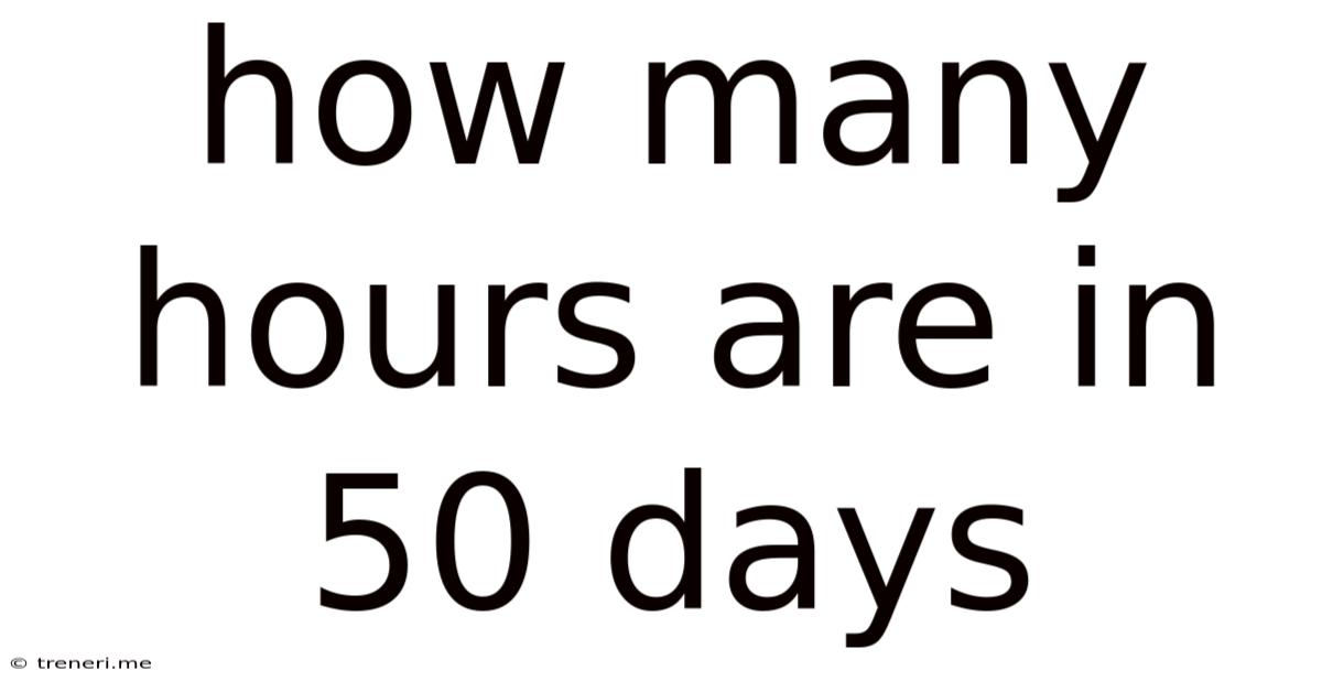 How Many Hours Are In 50 Days