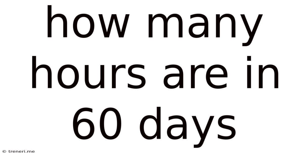 How Many Hours Are In 60 Days