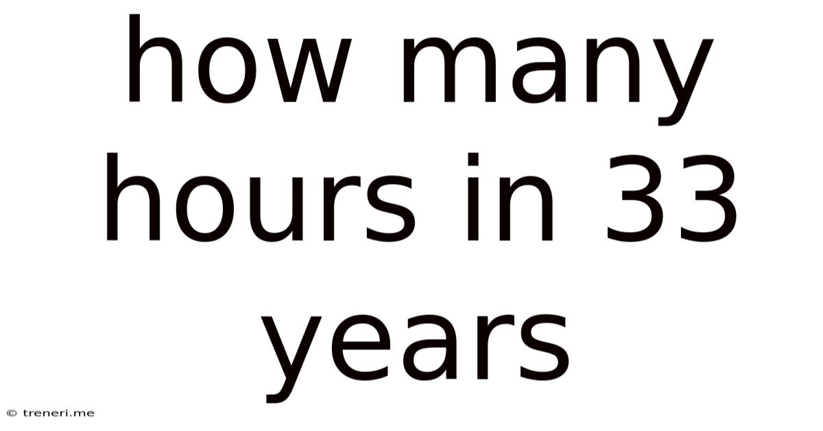 How Many Hours In 33 Years