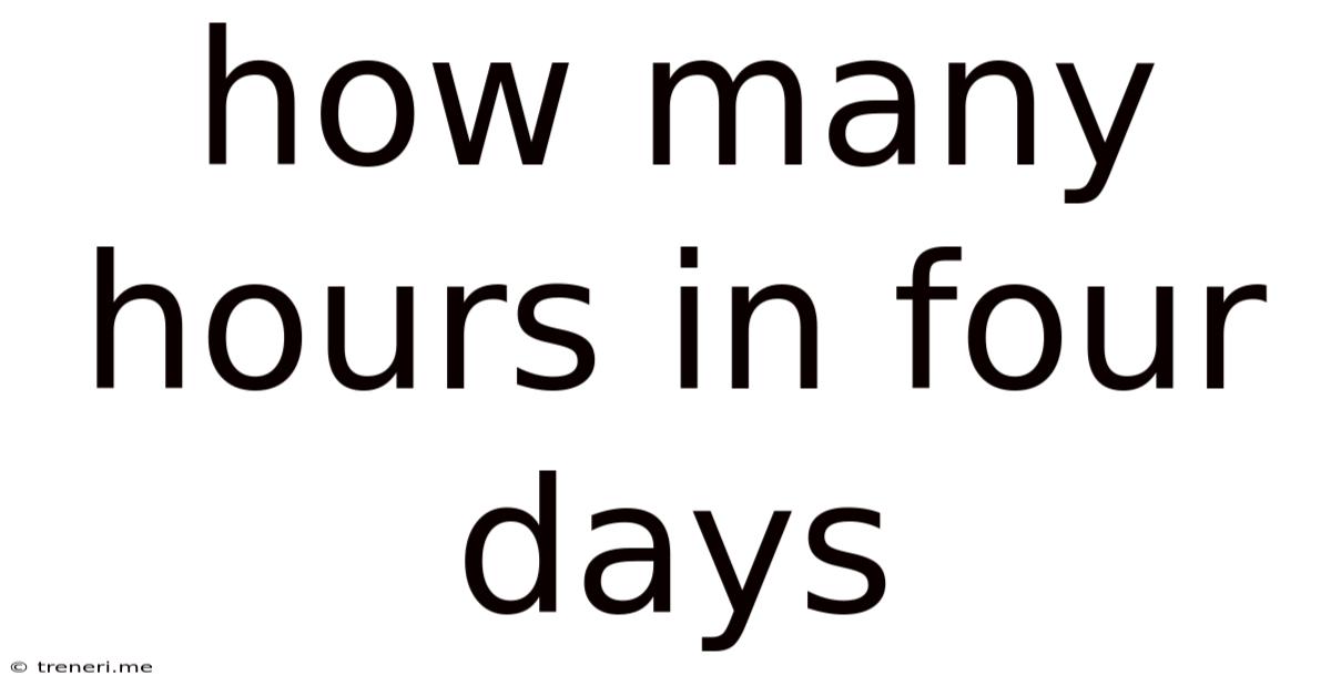 How Many Hours In Four Days