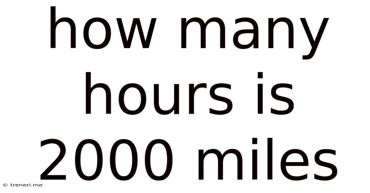 How Many Hours Is 2000 Miles