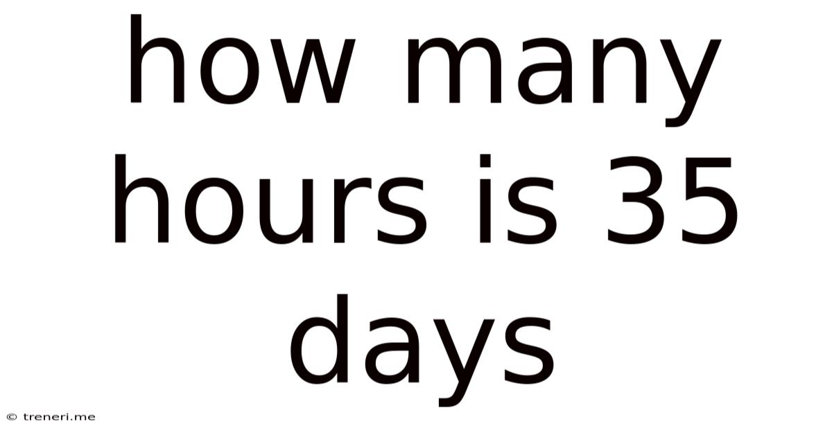How Many Hours Is 35 Days