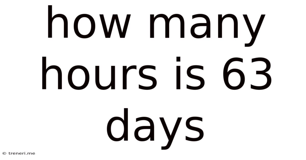 How Many Hours Is 63 Days