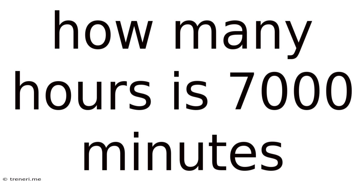 How Many Hours Is 7000 Minutes