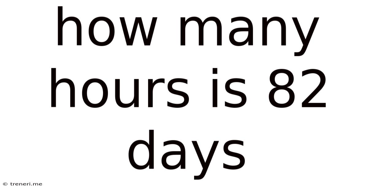 How Many Hours Is 82 Days