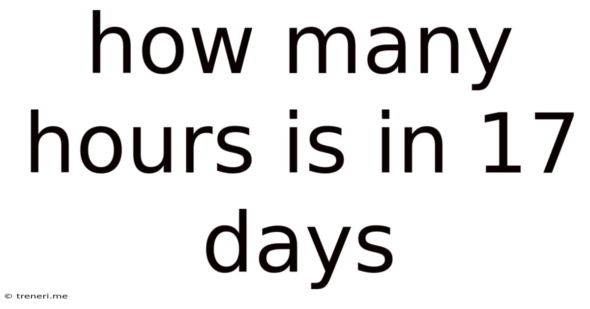 How Many Hours Is In 17 Days