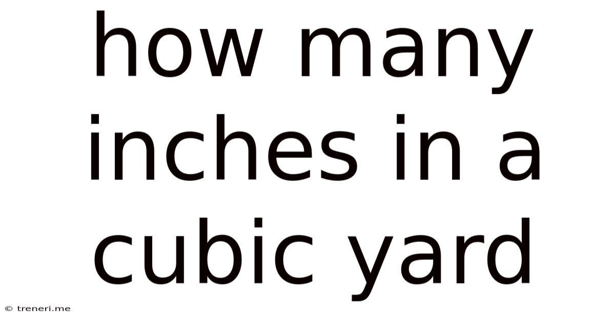 How Many Inches In A Cubic Yard