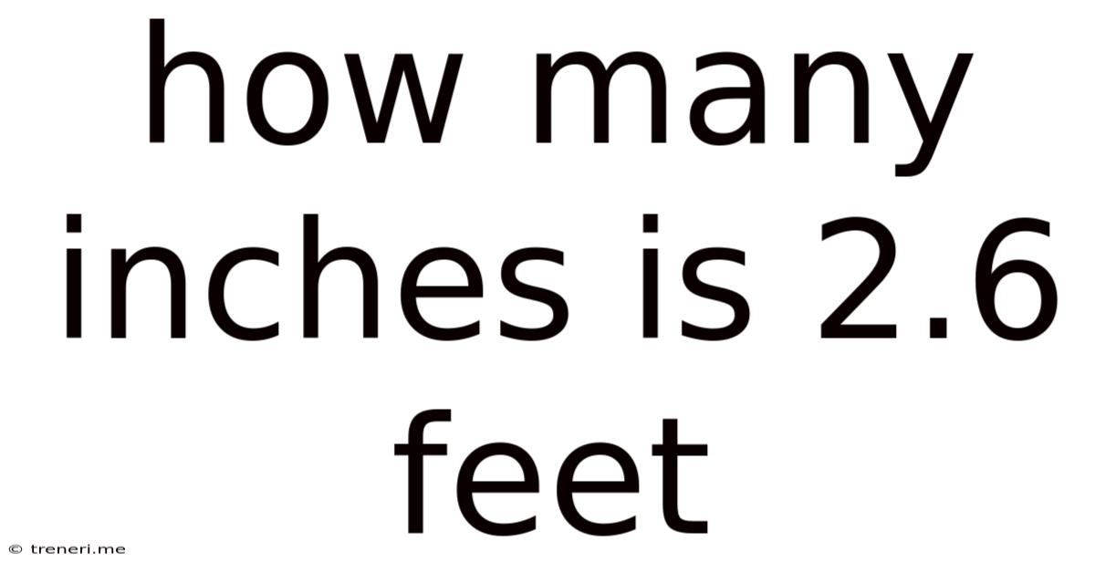 How Many Inches Is 2.6 Feet
