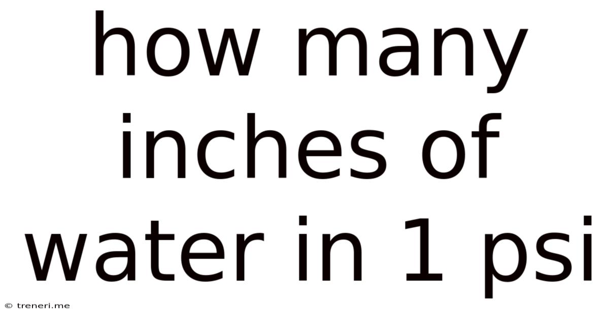How Many Inches Of Water In 1 Psi