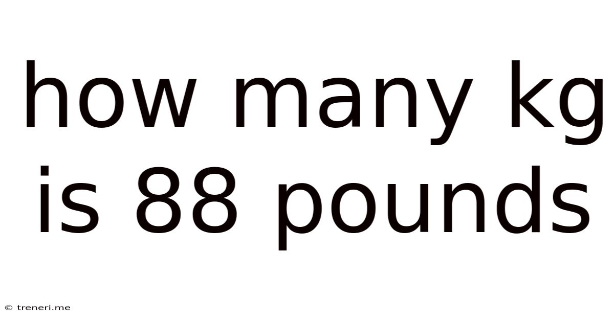 How Many Kg Is 88 Pounds