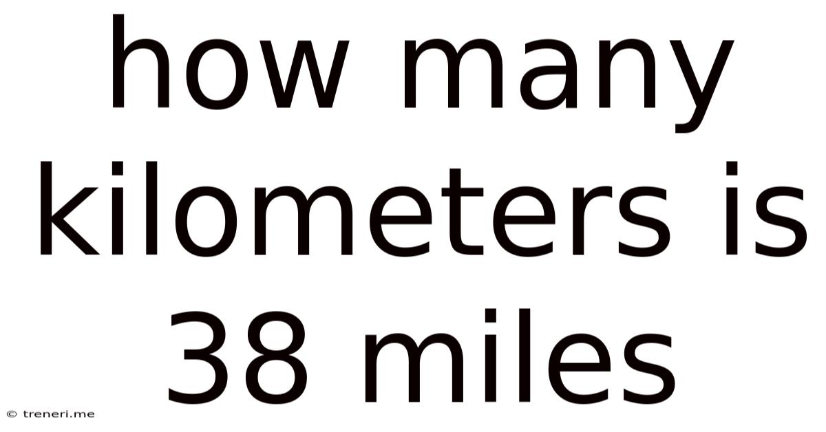 How Many Kilometers Is 38 Miles
