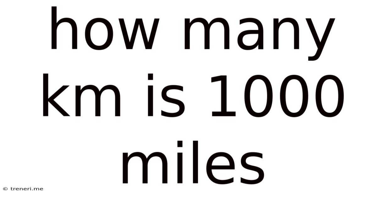 How Many Km Is 1000 Miles