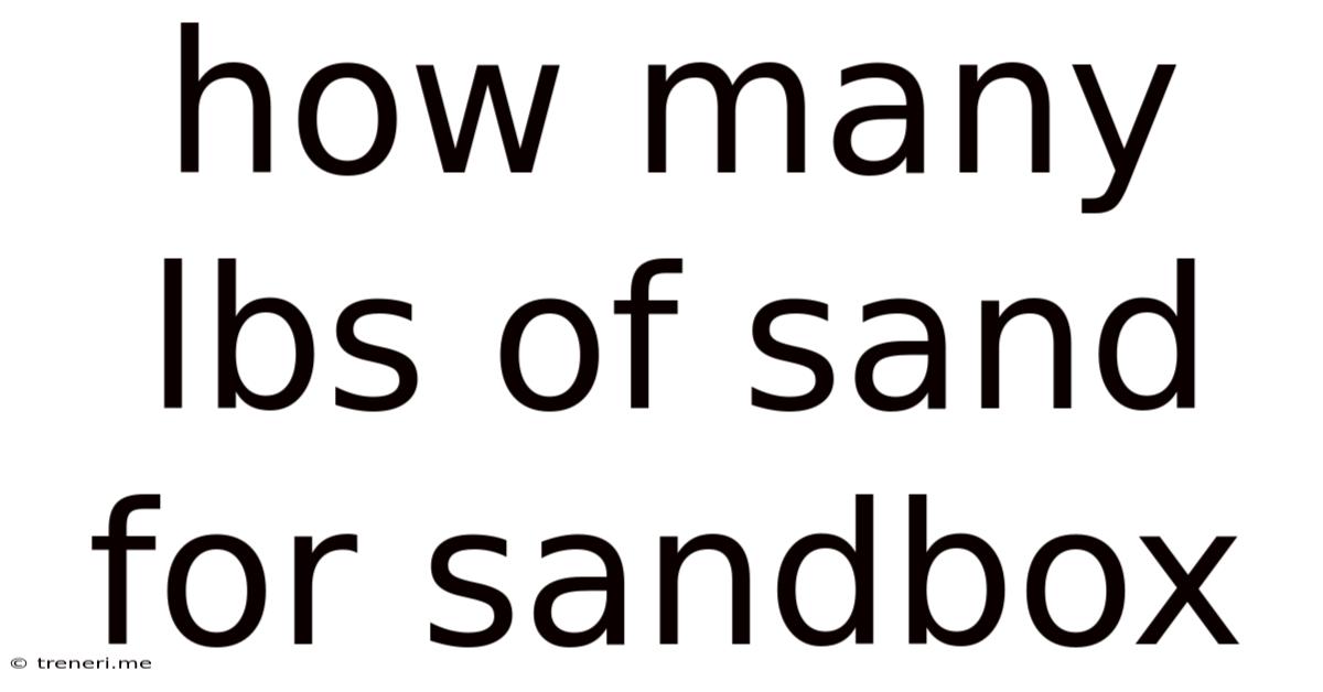 How Many Lbs Of Sand For Sandbox
