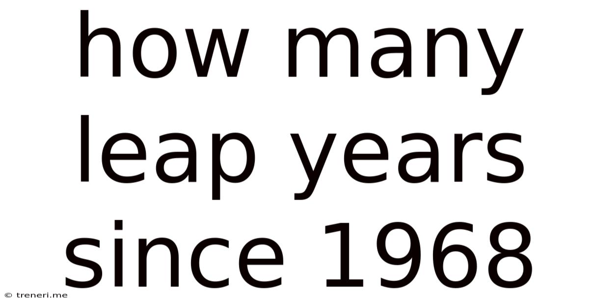 How Many Leap Years Since 1968