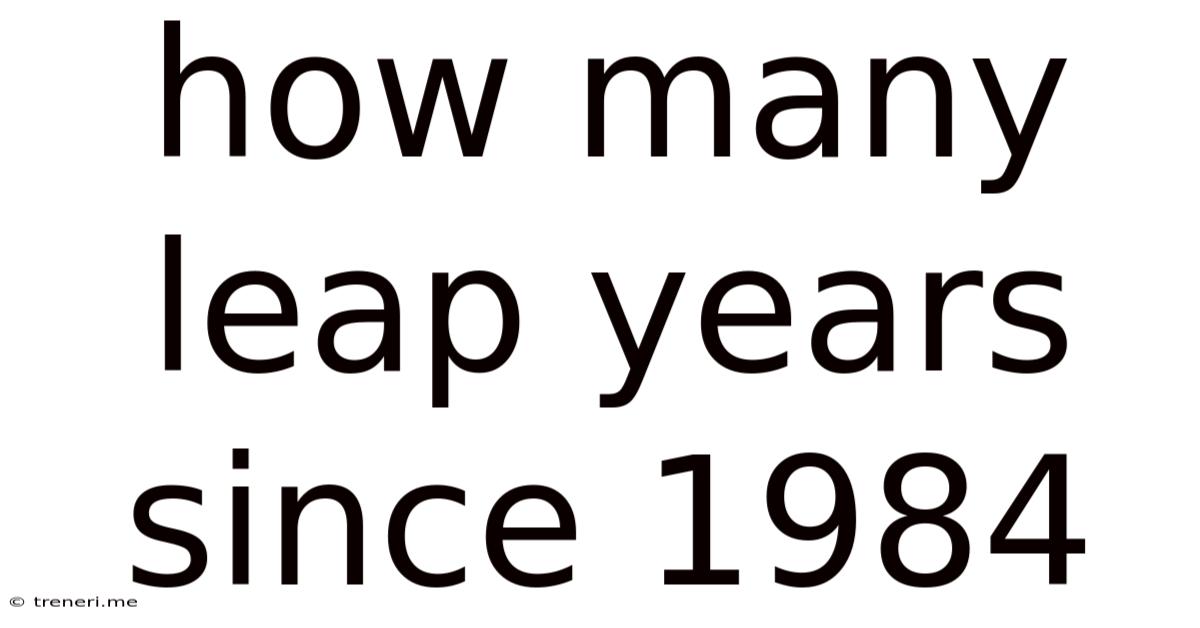 How Many Leap Years Since 1984