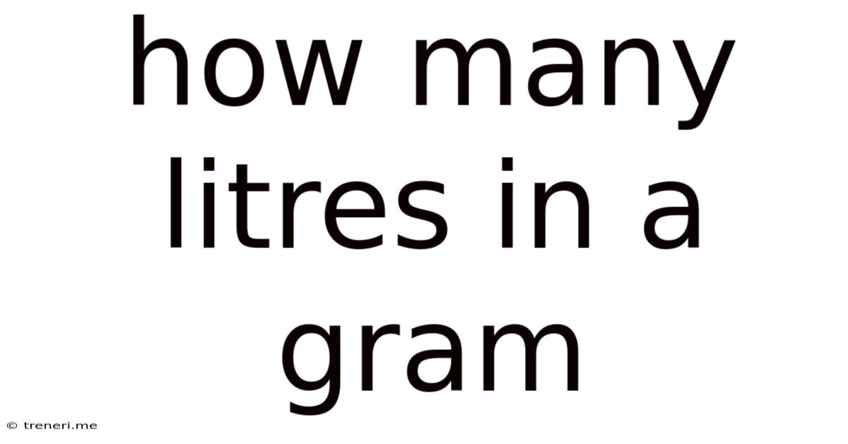 How Many Litres In A Gram