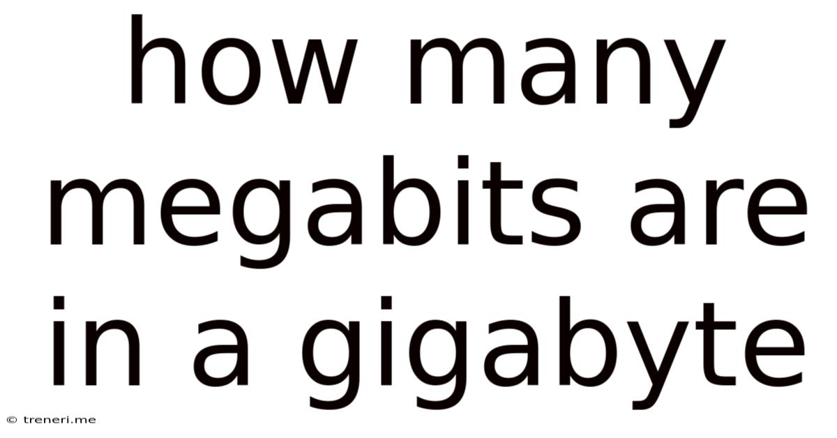 How Many Megabits Are In A Gigabyte