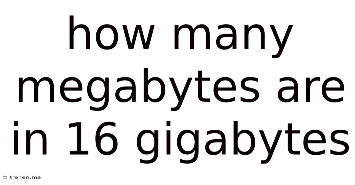 How Many Megabytes Are In 16 Gigabytes