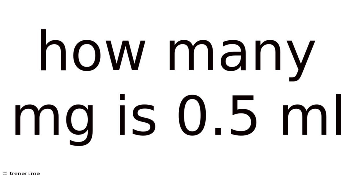 How Many Mg Is 0.5 Ml