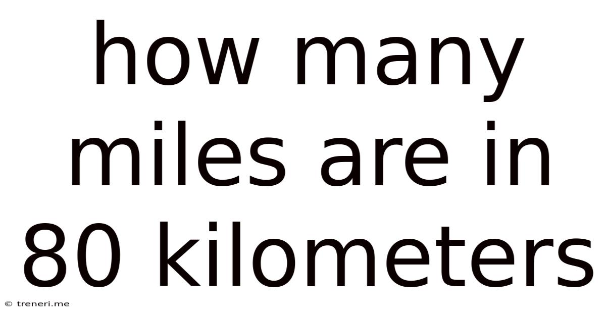 How Many Miles Are In 80 Kilometers