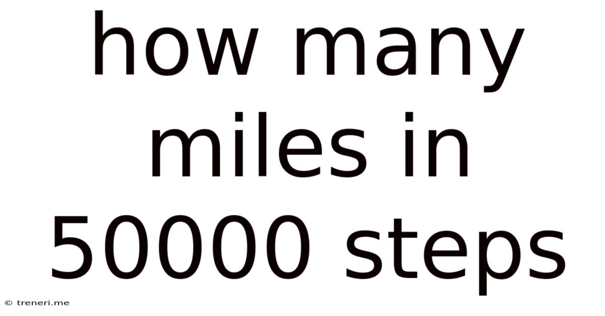 How Many Miles In 50000 Steps