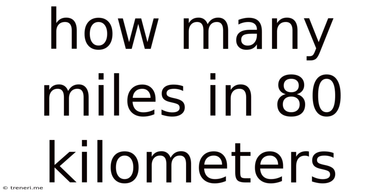 How Many Miles In 80 Kilometers