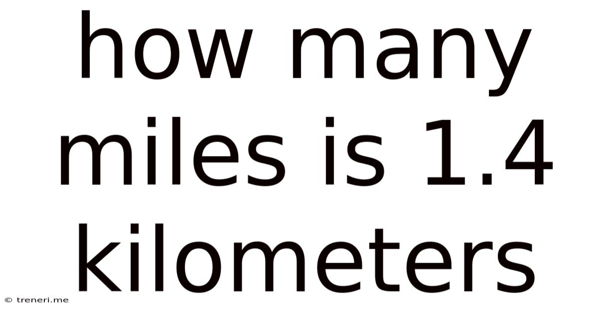 How Many Miles Is 1.4 Kilometers