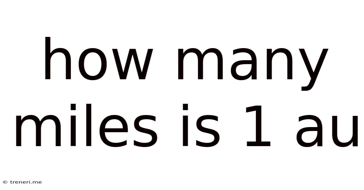 How Many Miles Is 1 Au