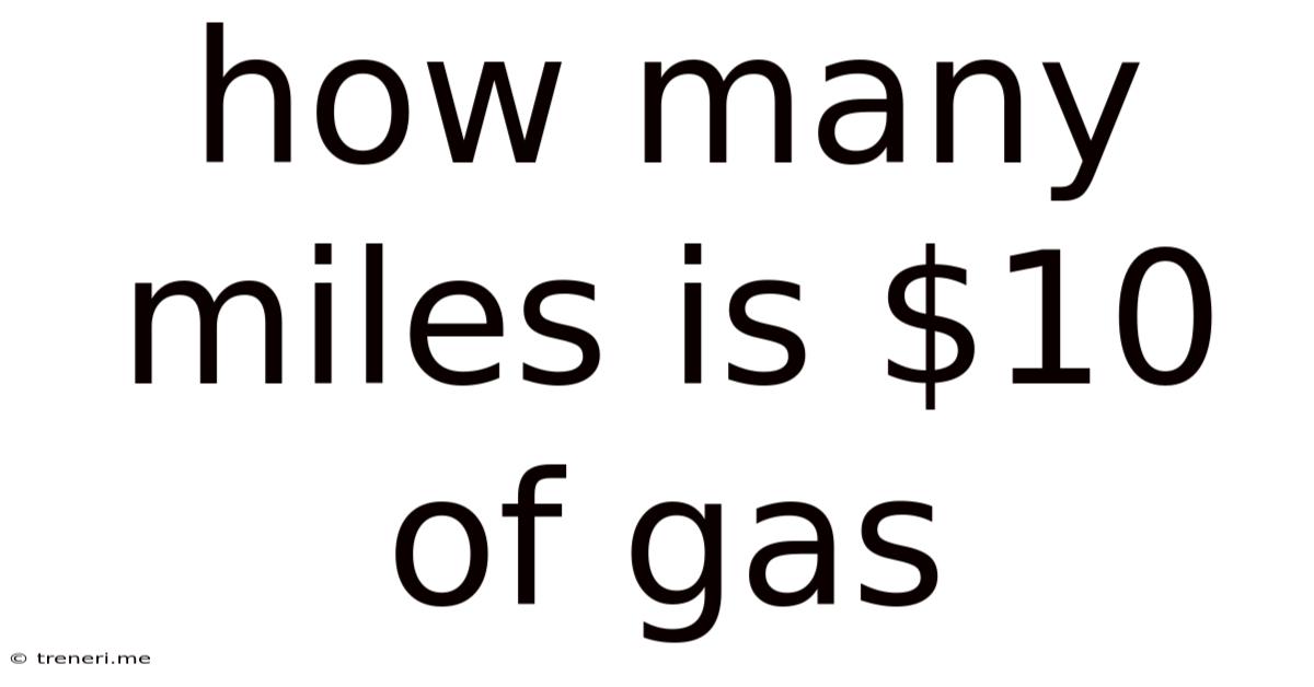 How Many Miles Is $10 Of Gas