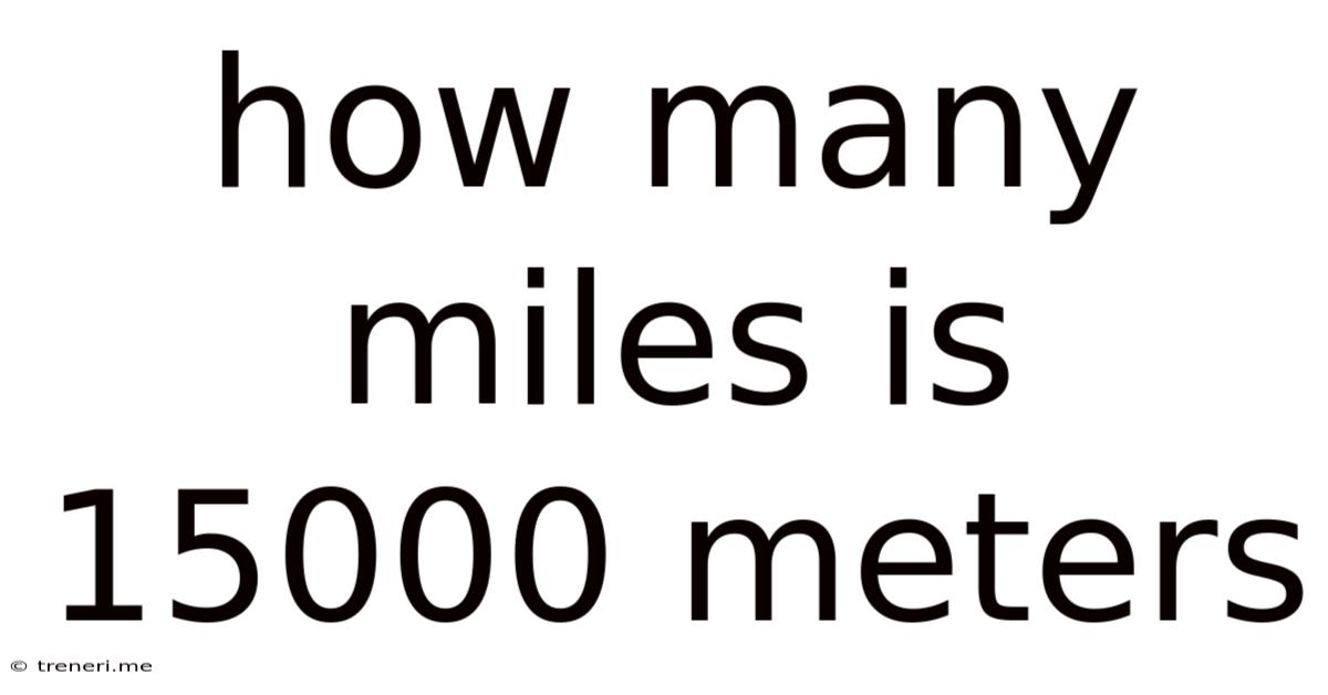 How Many Miles Is 15000 Meters